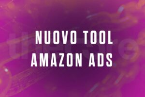 Nuovo Tool Amazon Ads